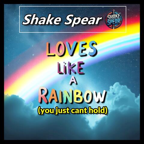 Love's Like A Rainbow (you just cant hold)