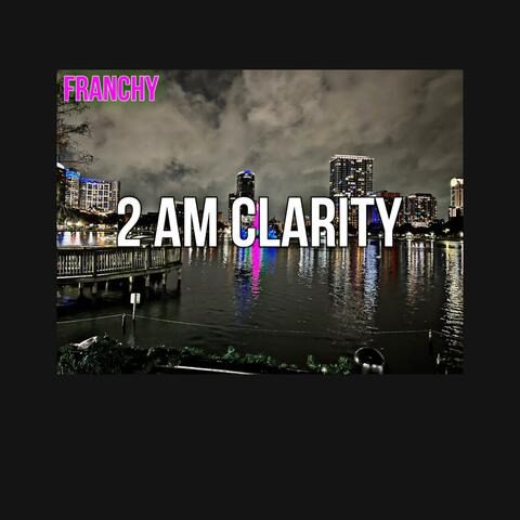 2 Am Clarity