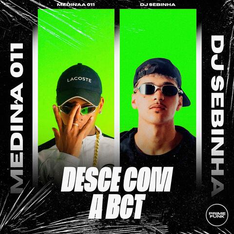 Desce Com A Bct
