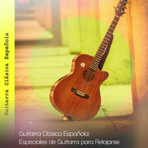 Guitarra Clásica Española:  Especiales de Guitarra para Relajarse