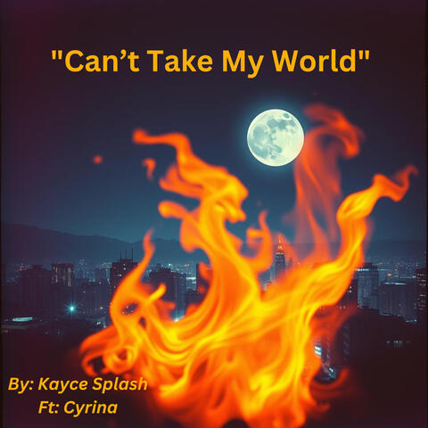 "Can’t Take My World"