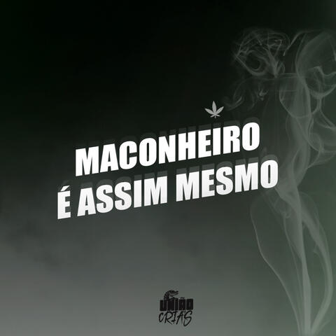 Maconheiro é assim mesmo