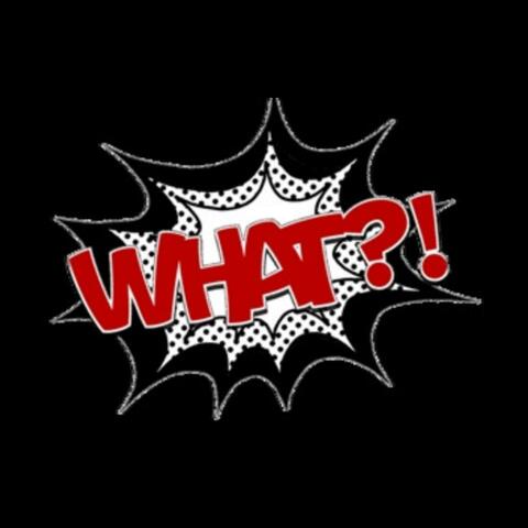WHAT!