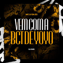 Vem Com a Bct de Yoyo