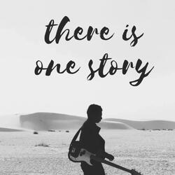 There Is One Story
