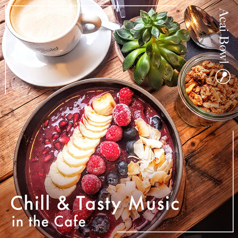 Chill & Tasty Music in the Cafe -Acai Bowl-