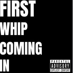FIRST WHIP COMING IN