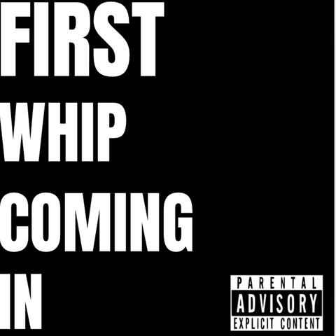 FIRST WHIP COMING IN