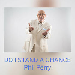 DO I STAND A CHANCE