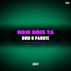 Hoje Nois Ta Com Pacote