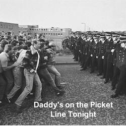 Daddy's On The Picket Line Tonight