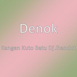 Kangen Kuto Batu Dj Jhandut