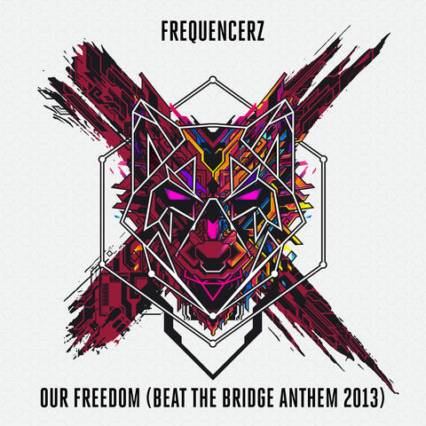 Our Freedom (Beat The Bridge Anthem 2013)