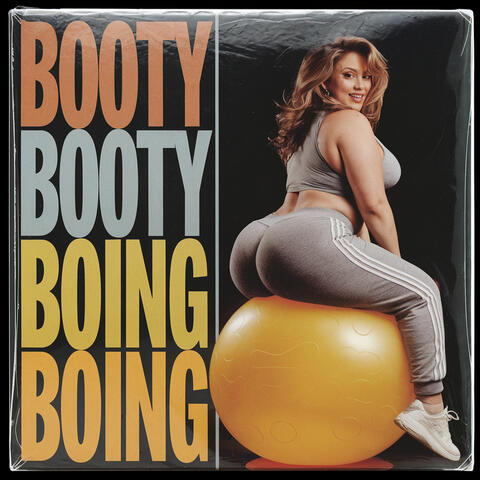Booty Booty Boing Boing