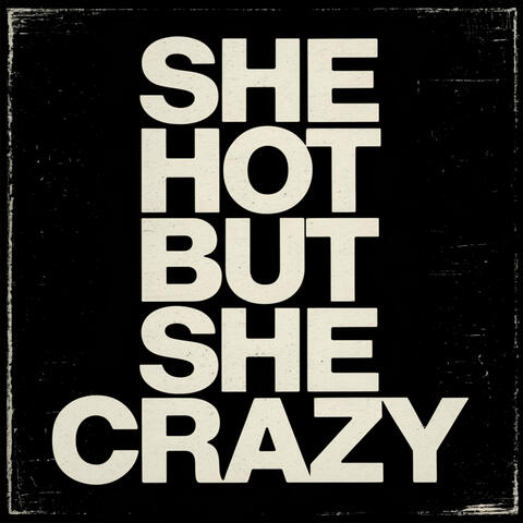 She Hot But She Crazy