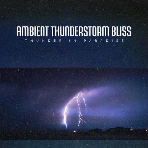 Ambient Thunderstorm Bliss