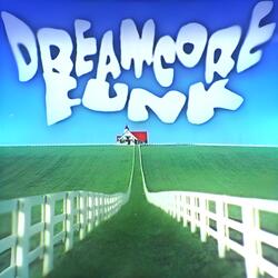 DREAMCORE FUNK