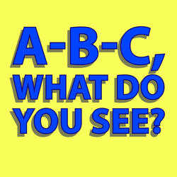 A-B-C, what do you see?