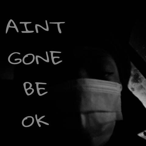 Aint Gone Be Ok