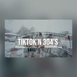 TikTok’n 304’s