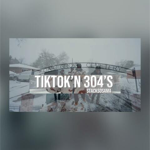 TikTok’n 304’s