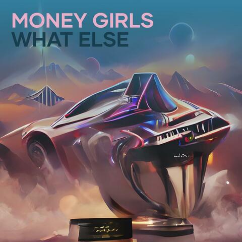 Money girls what else