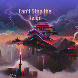 Can't Stop the Reign