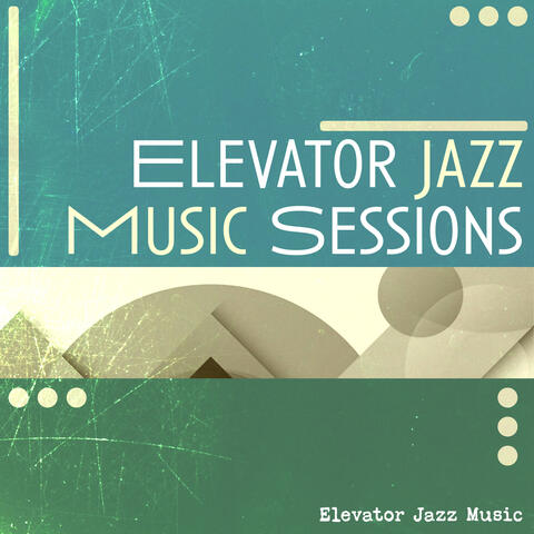 Elevator Jazz Music Sessions