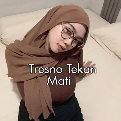 Tresno Tekane Mati