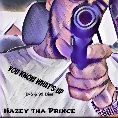 You Know Whats Up (D-$ & 99 Diss)