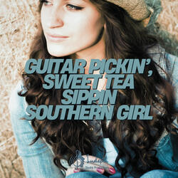 Guitar Pickin’, Sweet Tea Sippin Southern Girl