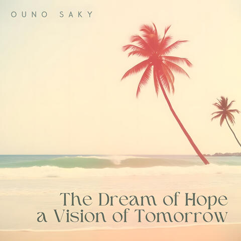 The Dream of Hope a Vision of Tomorrow