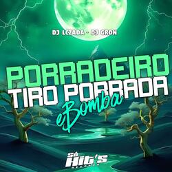 Porradeiro Tiro Porrada e Bomba