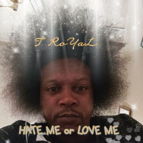 Hate Me or Love Me
