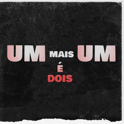 UM MAIS UM É DOIS