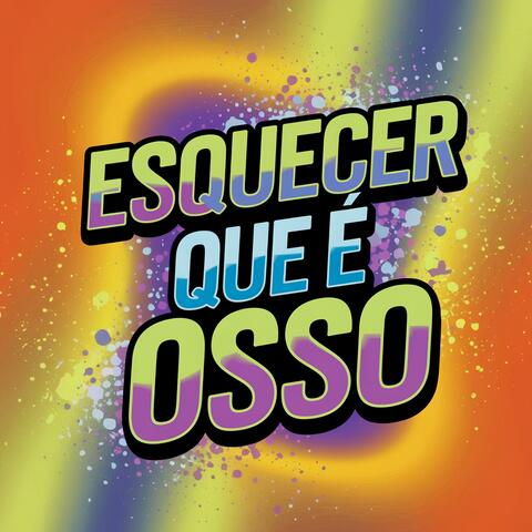 Esquecer que é osso