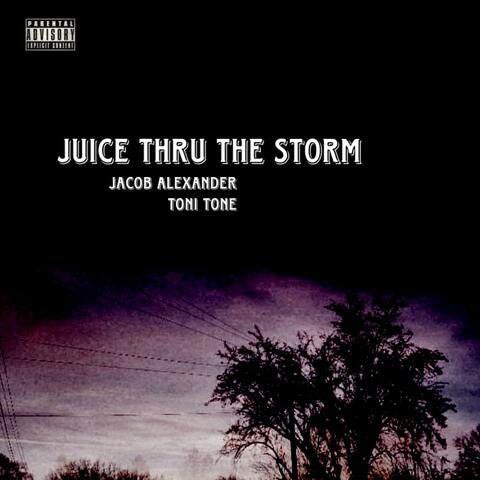 juice thru the storm