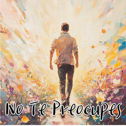 No Te Preocupes