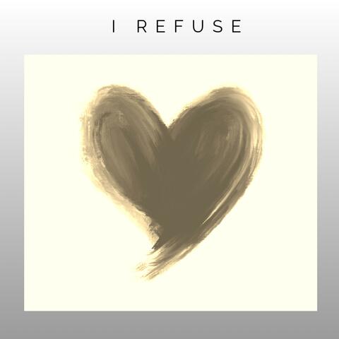 I Refuse