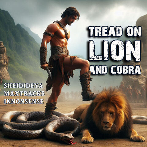 Tread on Lion and Cobra