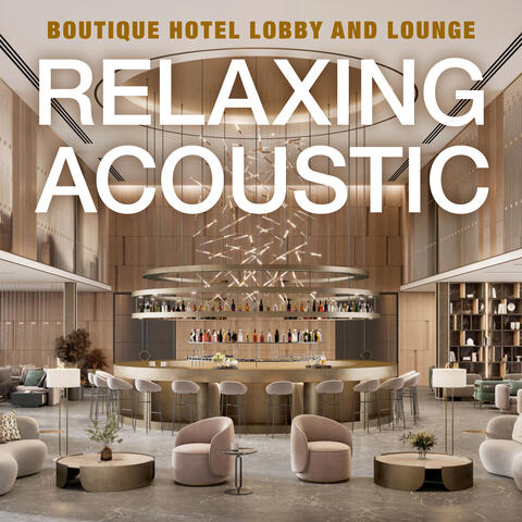Boutique Hotel Lobby and Lounge - Relaxing Acoustic