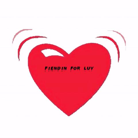Fiendin For Luv