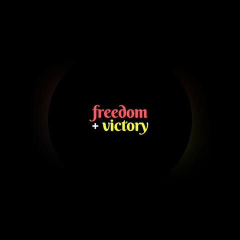 Freedom + Victory
