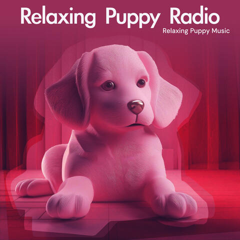 Relaxing Puppy Radio