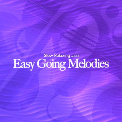 Easy Going Melodies