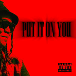 Put It On You