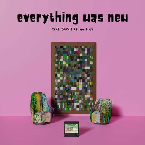 Everything Was New