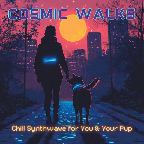 Cosmic Walks: Chill Synthwave for You & Your Pup
