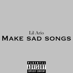 Make Sad Songs