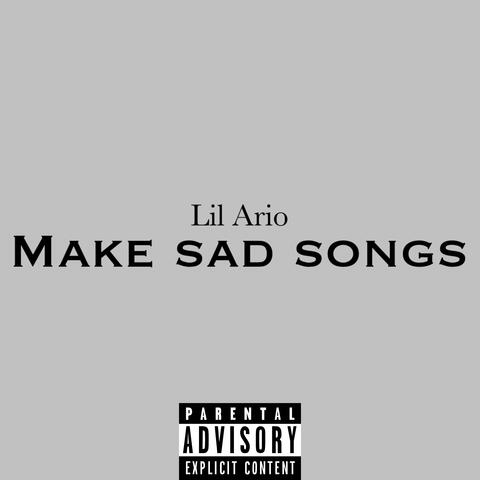 Make Sad Songs